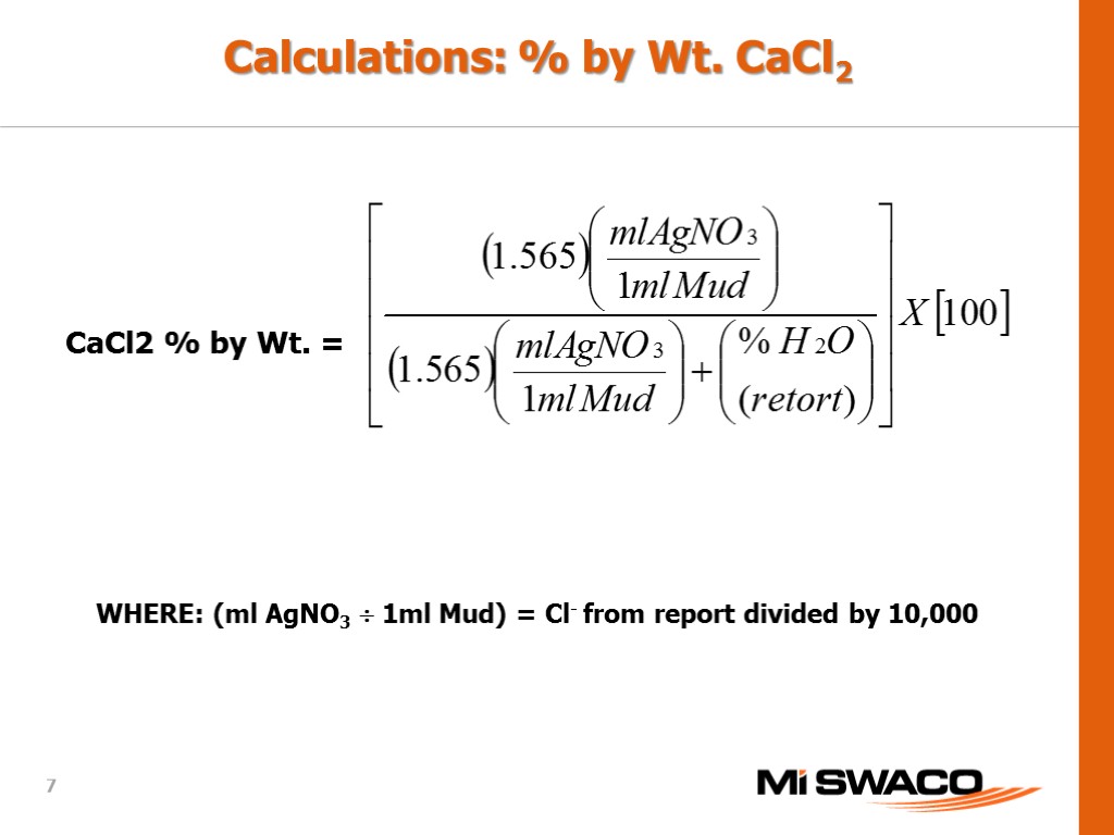 Calculations: % by Wt. CaCl2 CaCl2 % by Wt. = WHERE: (ml AgNO3 